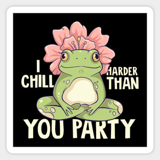 I CHILL HARDER THAN YOU PARTY (VER. 2) Magnet